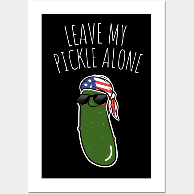 Leave My Pickle Alone Funny American Pickle Wall Art by DesignArchitect